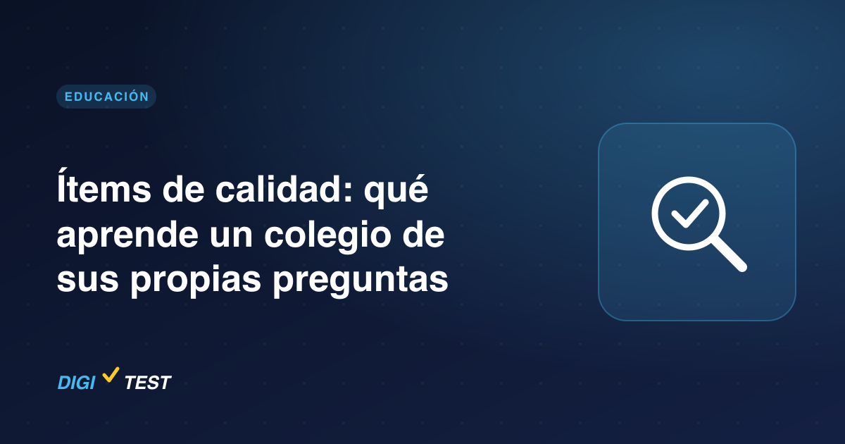 Ítems de calidad: qué aprende un colegio de sus propias preguntas