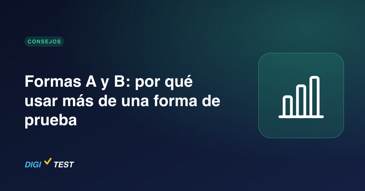 Formas A y B: por qué usar más de una forma de prueba