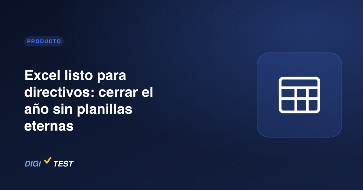 Excel listo para directivos: cerrar el año sin planillas eternas