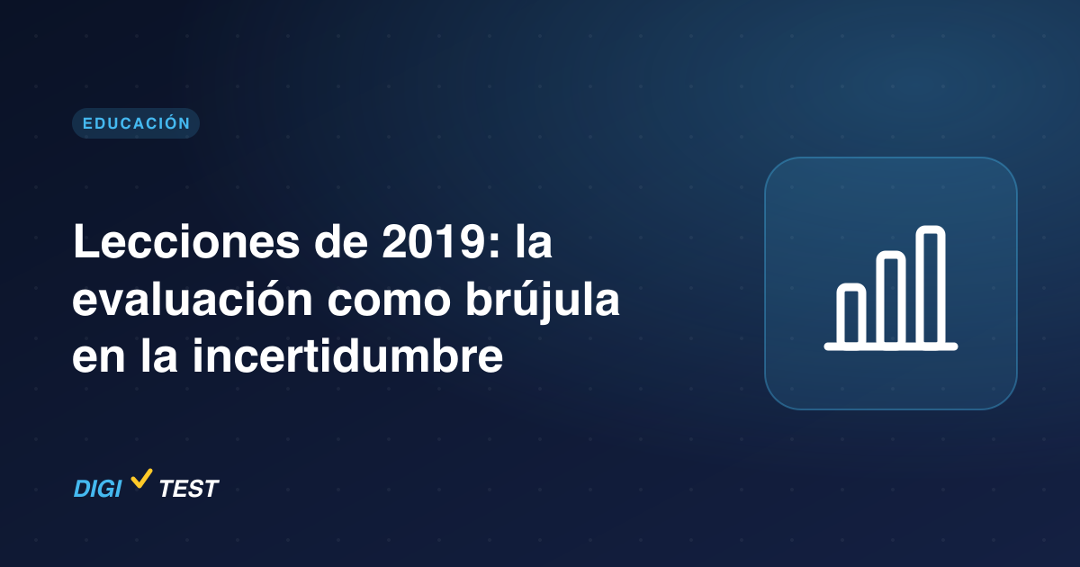 Lecciones de 2019: la evaluación como brújula en la incertidumbre