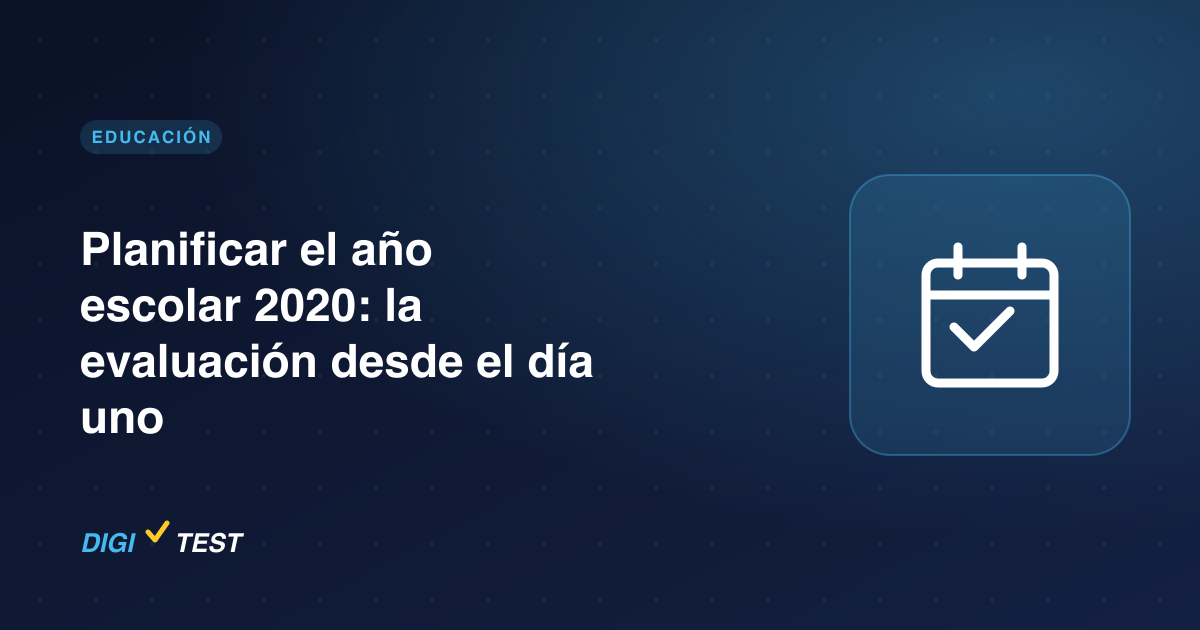 Planificar el año escolar 2020: la evaluación desde el día uno