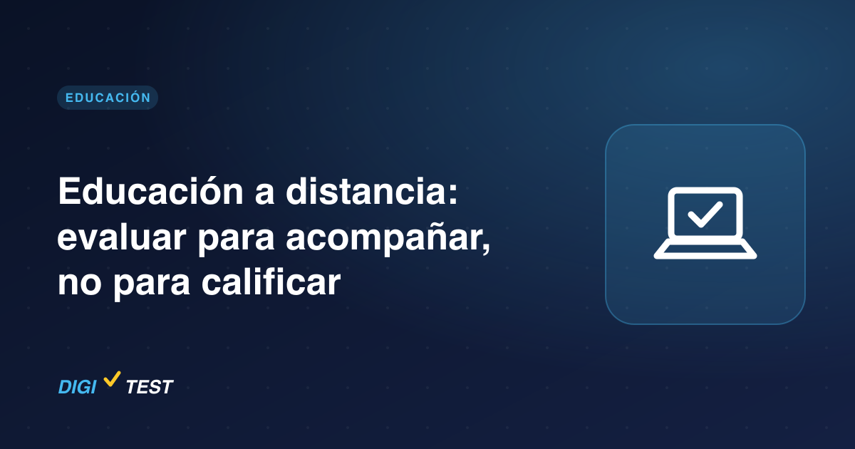 Educación a distancia: evaluar para acompañar, no para calificar