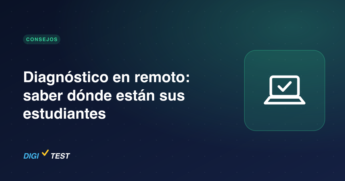 Diagnóstico en remoto: saber dónde están sus estudiantes