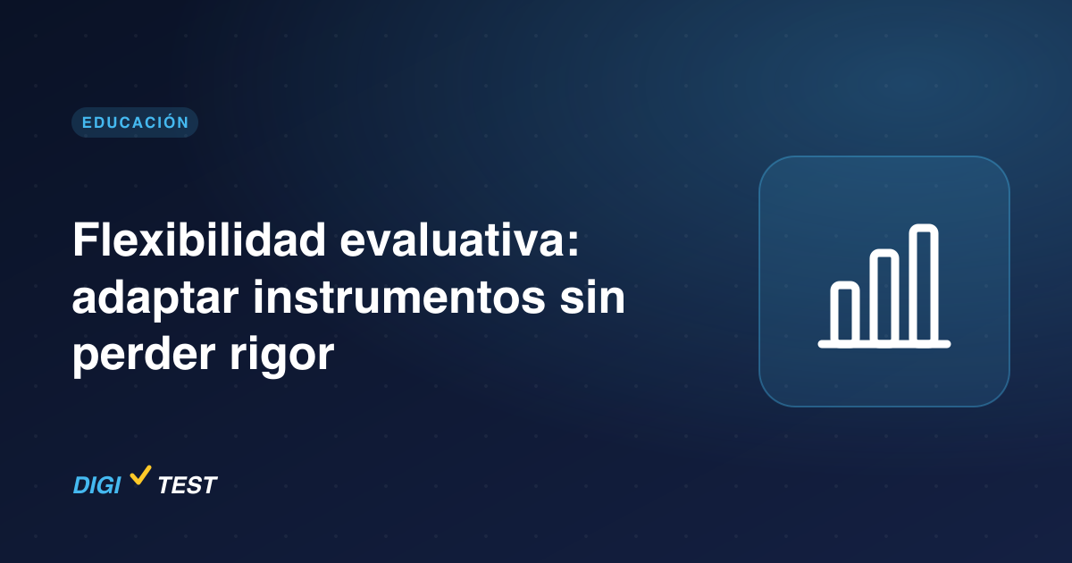 Flexibilidad evaluativa: adaptar instrumentos sin perder rigor