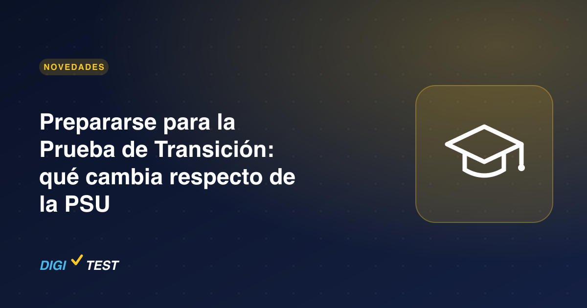 Prepararse para la Prueba de Transición: qué cambia respecto de la PSU