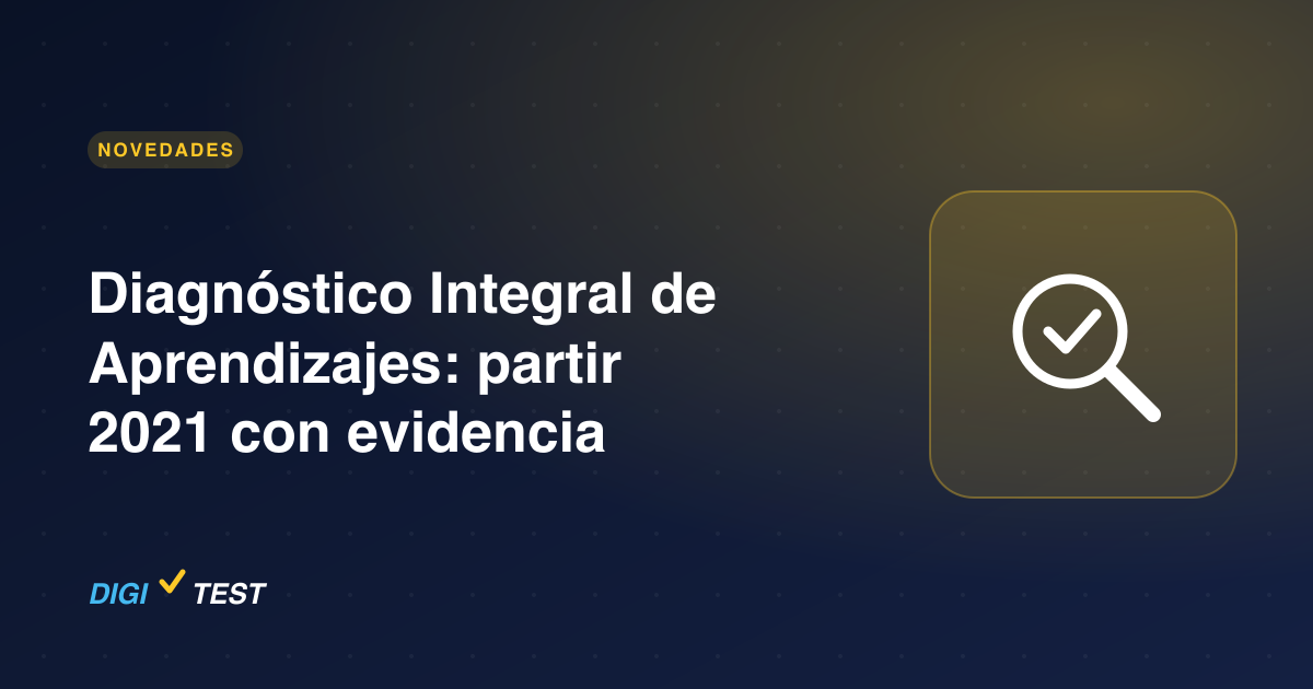 Diagnóstico Integral de Aprendizajes: partir 2021 con evidencia