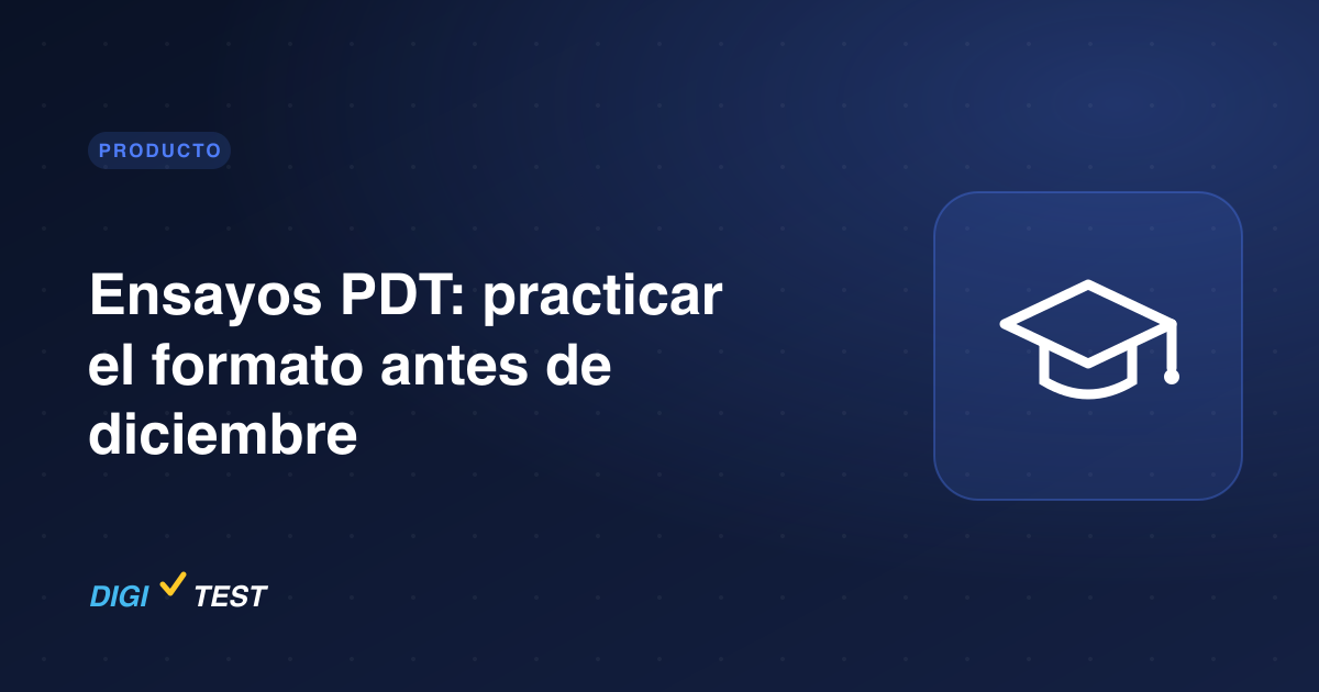 Ensayos PDT: practicar el formato antes de diciembre
