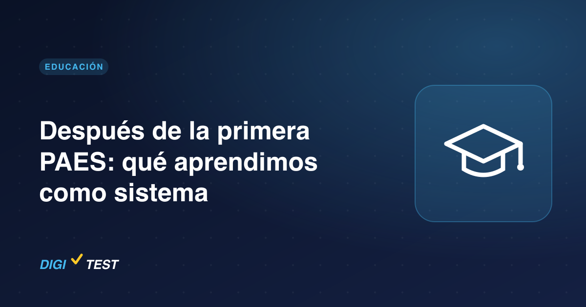 Después de la primera PAES: qué aprendimos como sistema