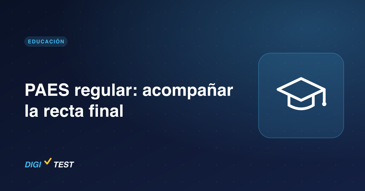 PAES regular: acompañar la recta final