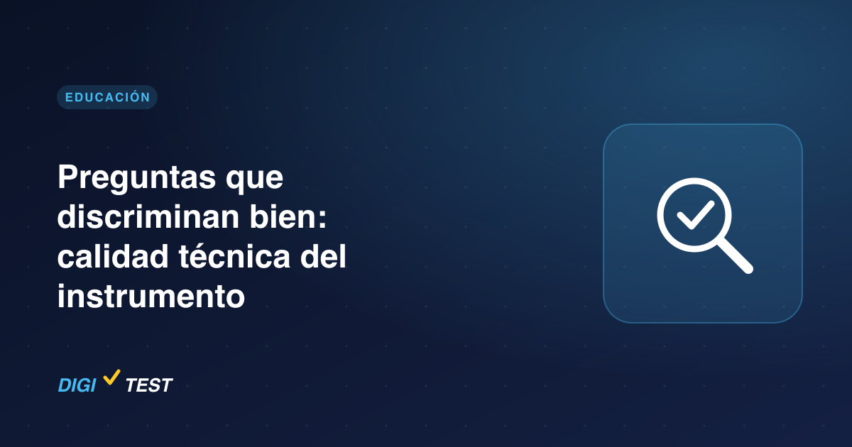 Preguntas que discriminan bien: calidad técnica del instrumento