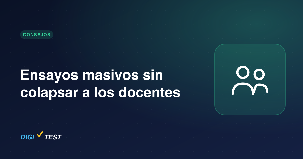 Ensayos masivos sin colapsar a los docentes