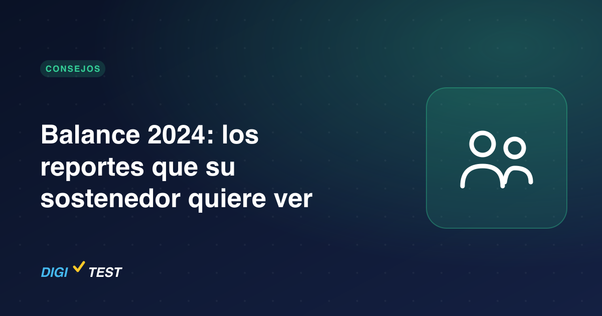 Balance 2024: los reportes que su sostenedor quiere ver