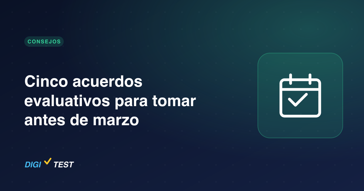 Cinco acuerdos evaluativos para tomar antes de marzo
